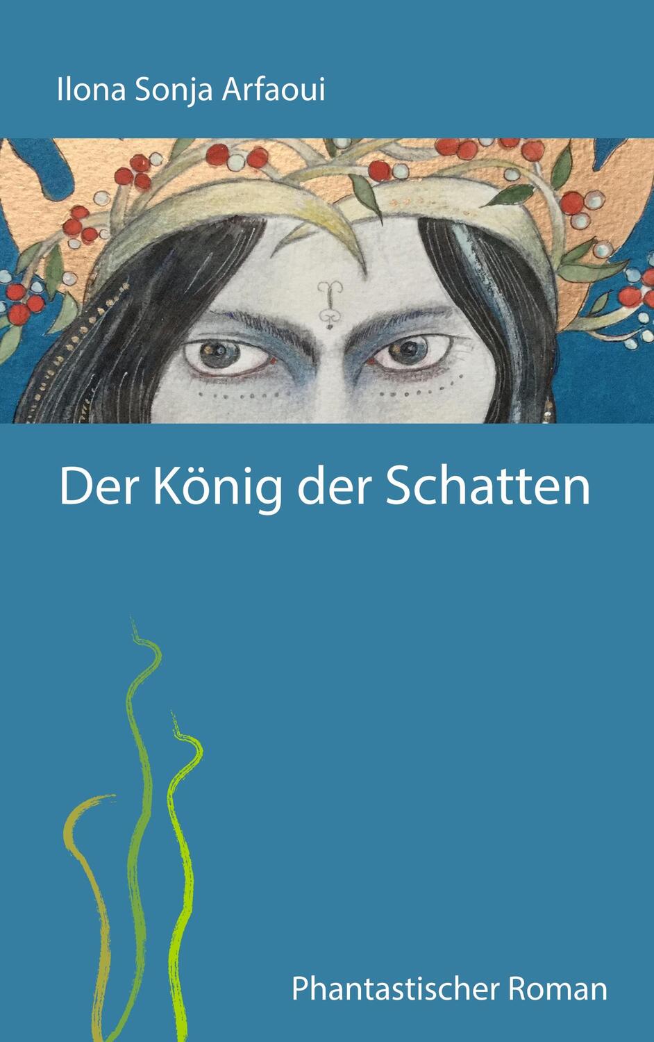 Cover: 9783749408054 | Der König der Schatten | Ilona Sonja Arfaoui | Taschenbuch