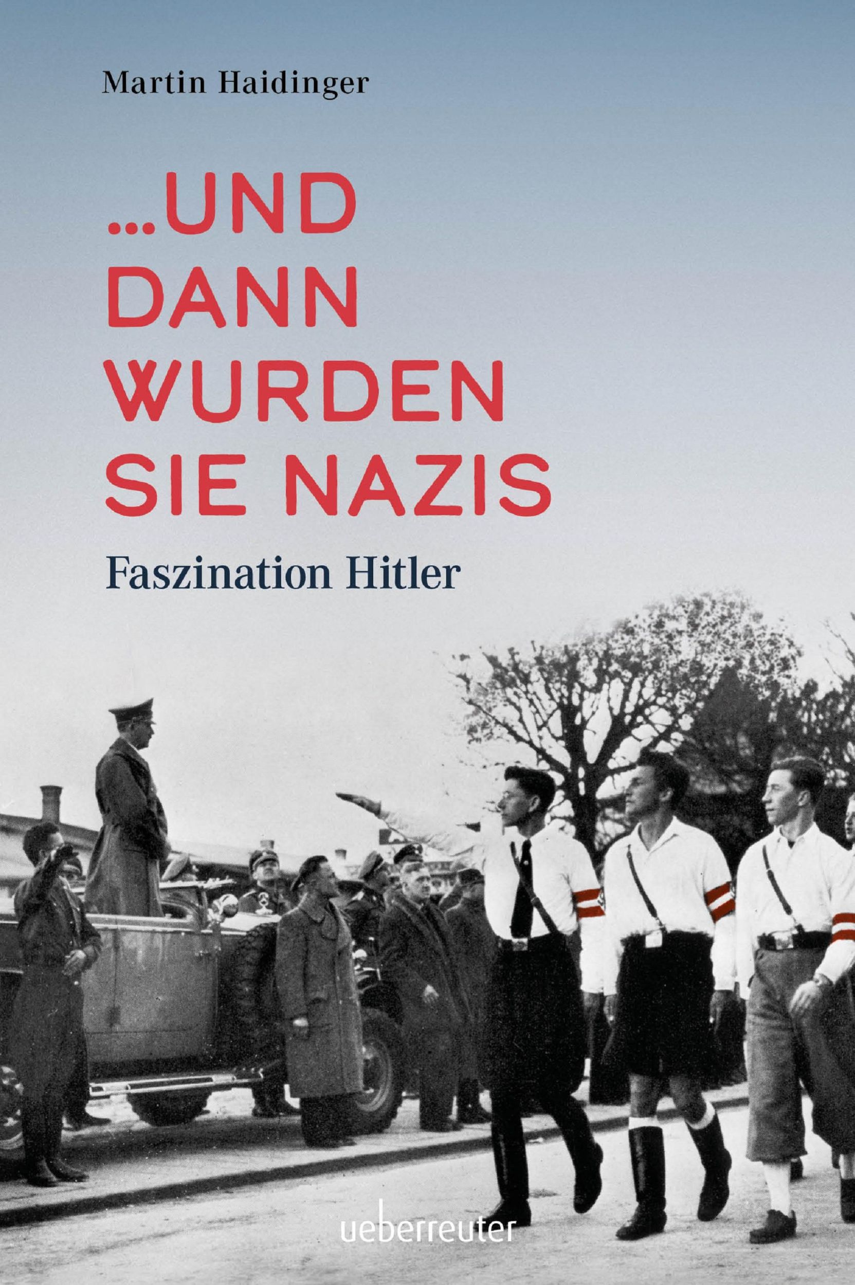 Cover: 9783800078868 | ... und dann wurden sie Nazis | Faszination Hitler | Martin Haidinger