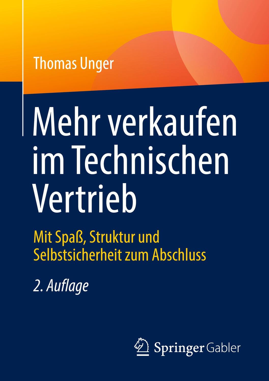 Cover: 9783658391706 | Mehr verkaufen im Technischen Vertrieb | Thomas Unger | Taschenbuch