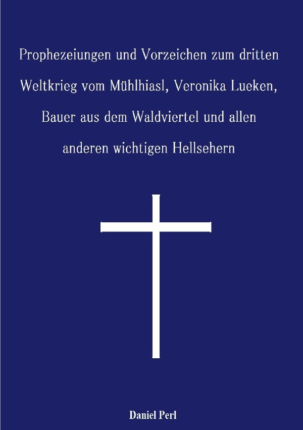 Cover: 9783759854049 | Prophezeiungen und Vorzeichen zum dritten Weltkrieg vom Mühlhiasl,...