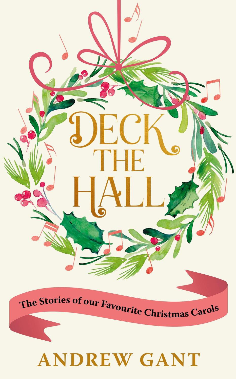 Cover: 9781399807494 | Deck the Hall | The Stories of our Favourite Christmas Carols | Gant