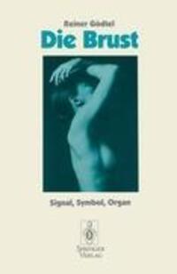 Cover: 9783540562429 | Die Brust | Signal, Symbol, Organ | Reiner Gödtel | Taschenbuch | 1993