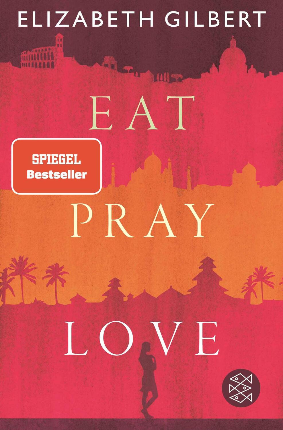 Cover: 9783596708093 | Eat, Pray, Love | Elizabeth Gilbert | Taschenbuch | 480 S. | Deutsch