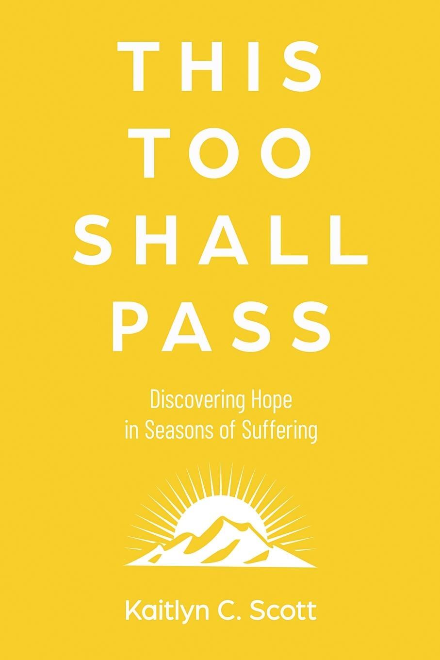 Cover: 9798985579758 | This Too Shall Pass | Discovering Hope in Seasons of Suffering | Scott