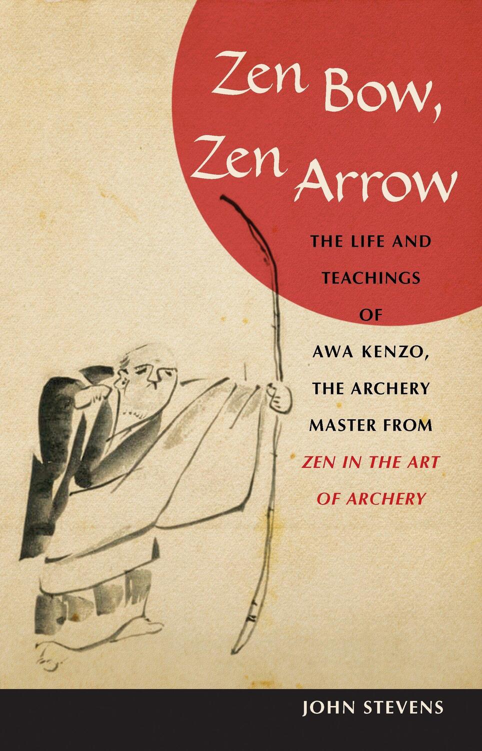 Cover: 9781590304426 | Zen Bow, Zen Arrow | John Stevens | Taschenbuch | Englisch | 2007