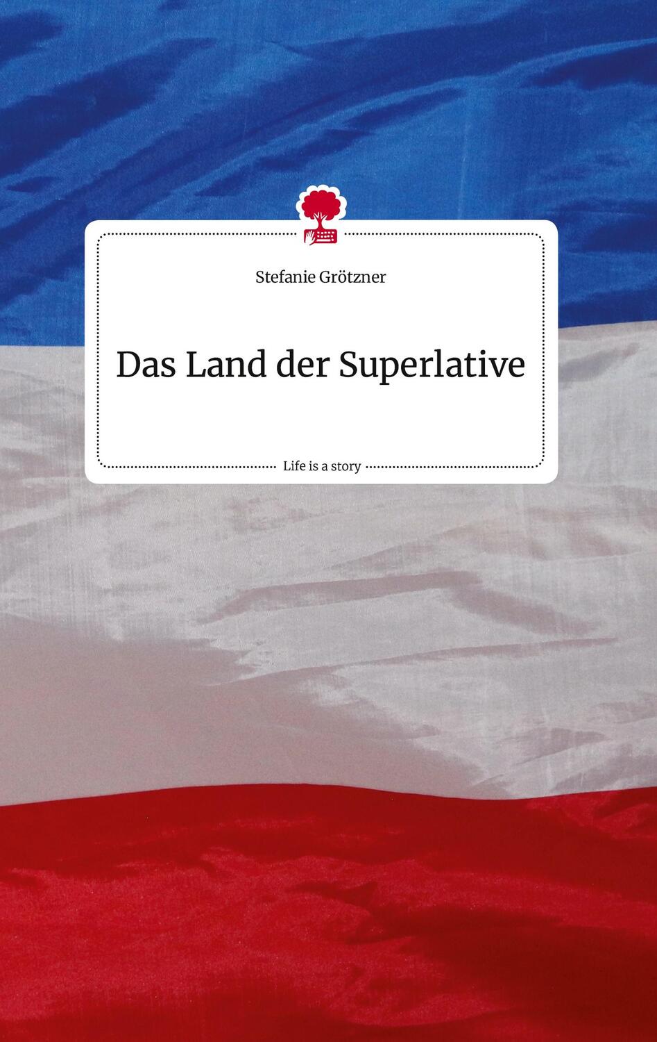 Cover: 9783710820489 | Das Land der Superlative. Life is a Story - story.one | Grötzner