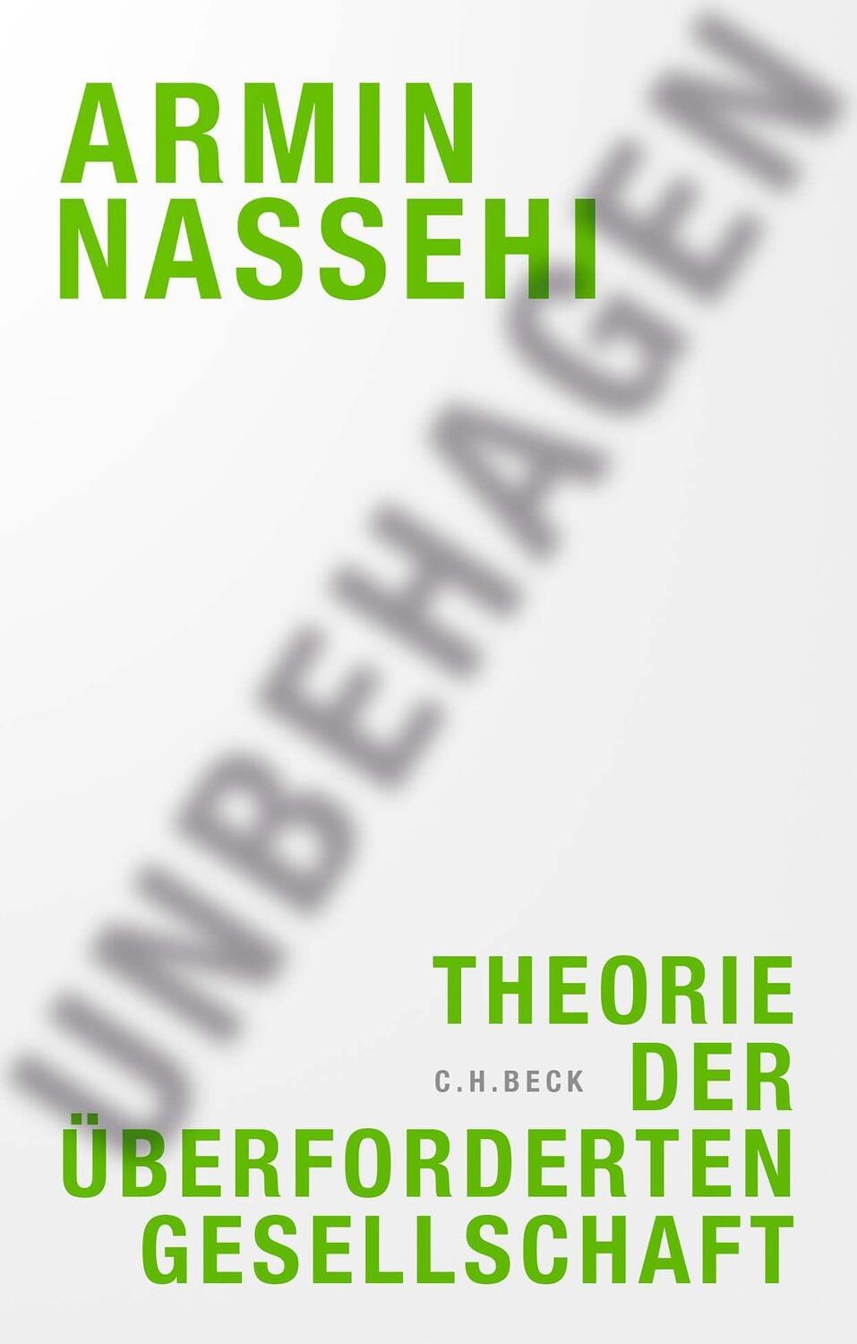 Cover: 9783406774539 | Unbehagen | Theorie der überforderten Gesellschaft | Armin Nassehi