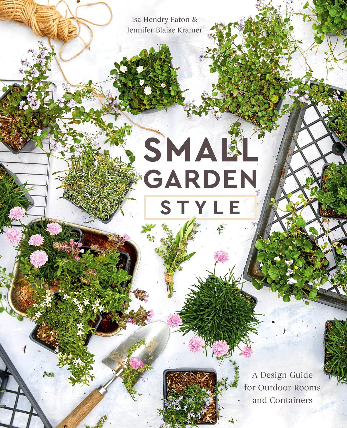 Cover: 9780399582851 | Small Garden Style: A Design Guide for Outdoor Rooms and Containers