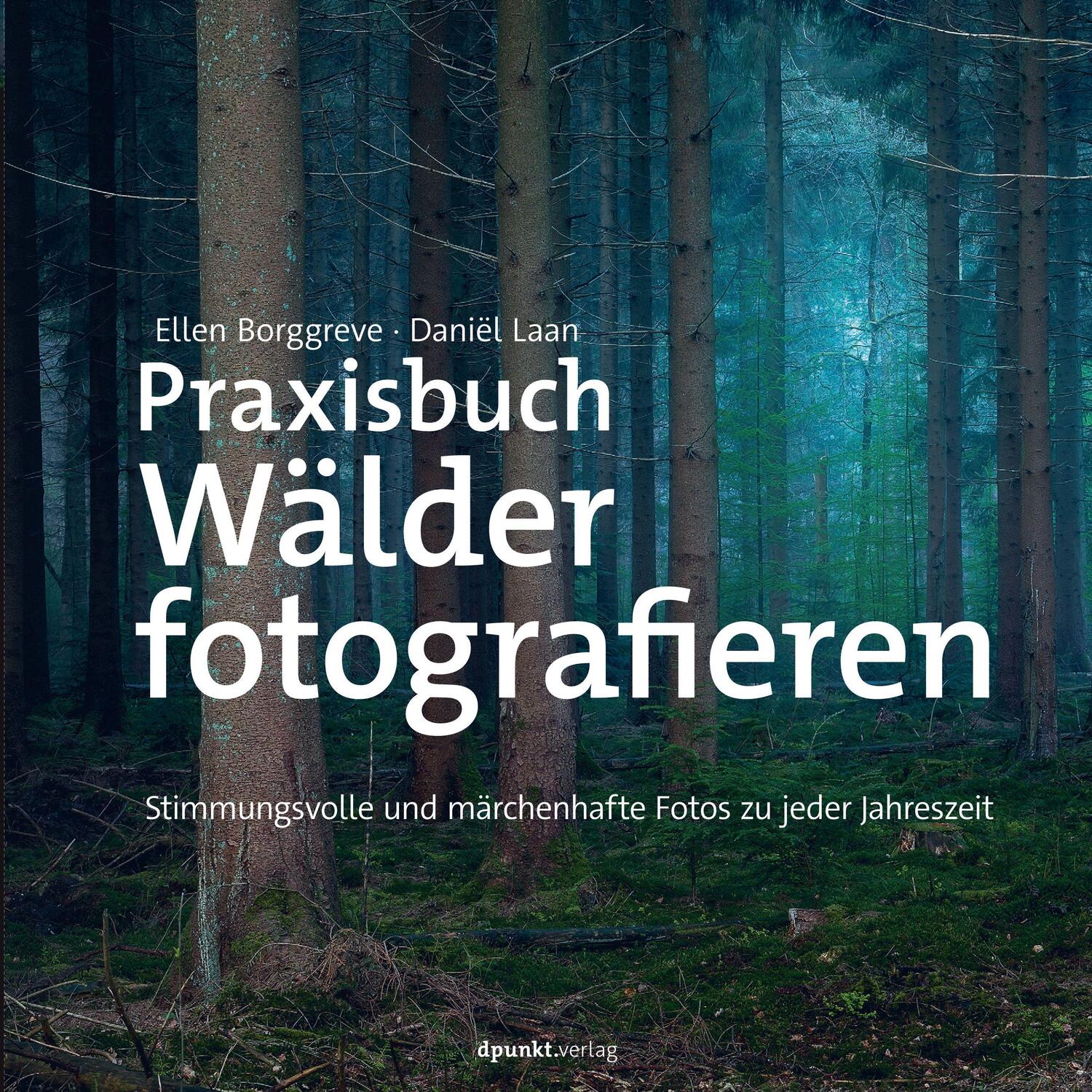 Cover: 9783864908132 | Praxisbuch Wälder fotografieren | Ellen Borggreve (u. a.) | Buch