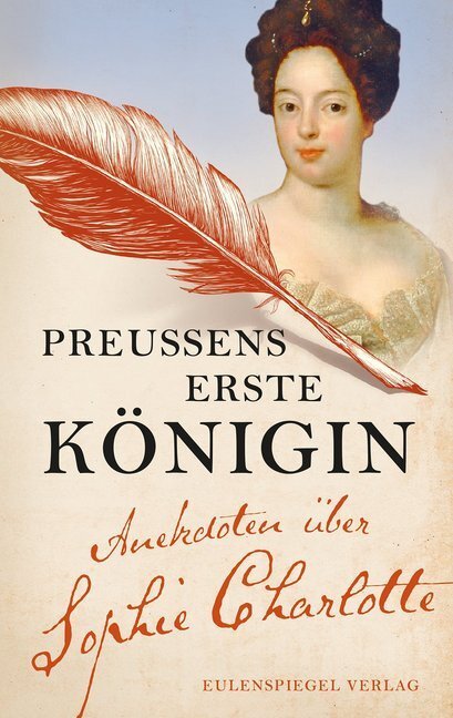 Cover: 9783359017127 | Preußens erste Königin | Anekdoten über Sophie Charlotte | Drachenberg