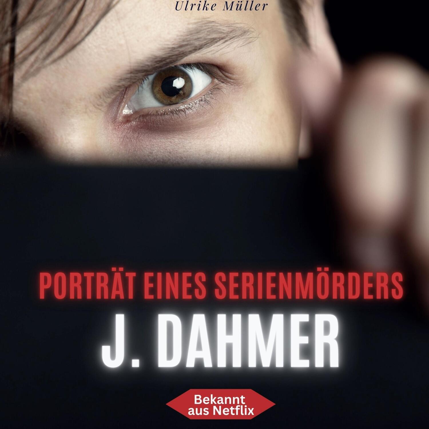 Cover: 9783750562134 | J. Dahmer | Porträt eines Serienmörders | Ulrike Müller | Buch | 80 S.