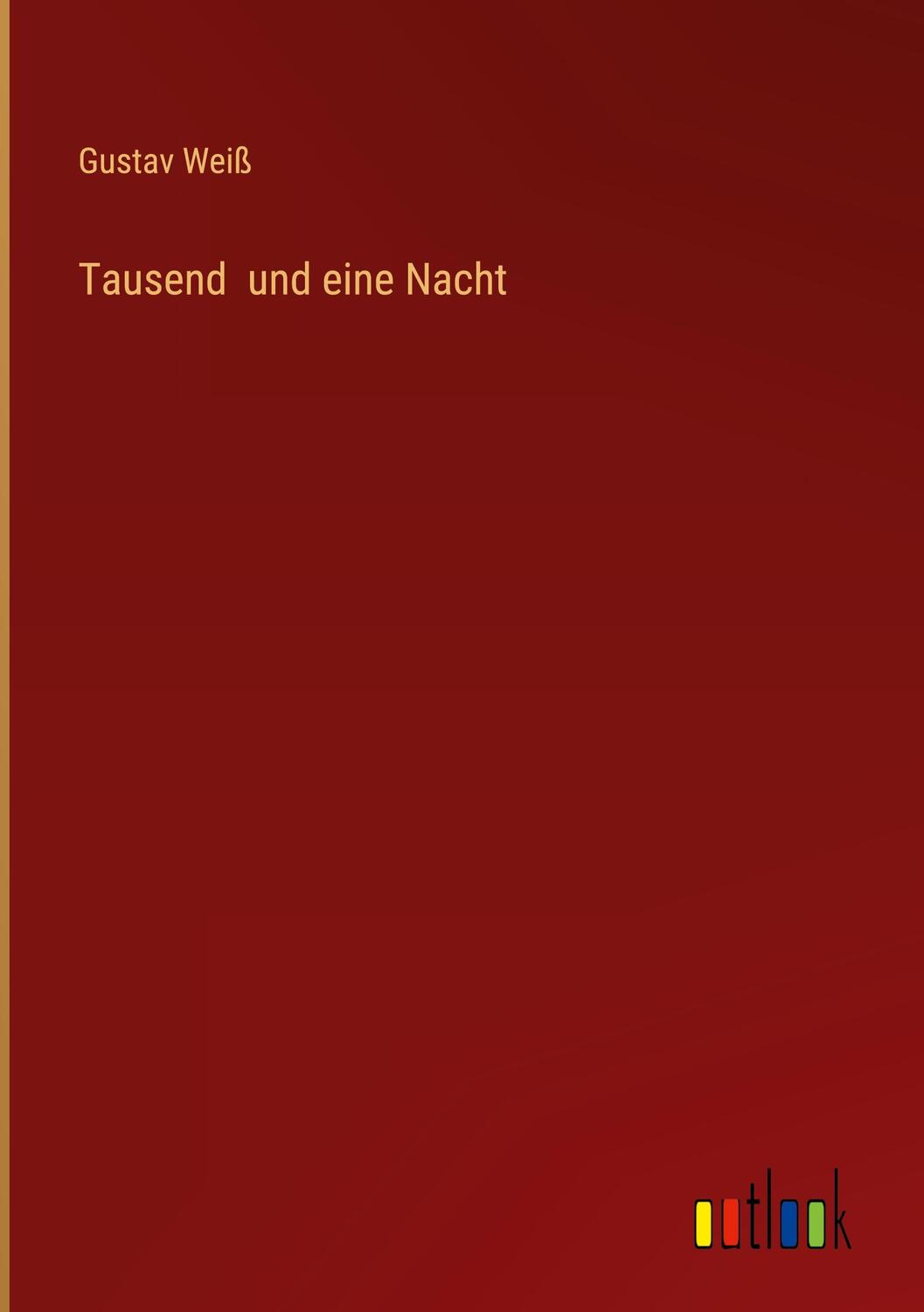 Cover: 9783368282691 | Tausend und eine Nacht | Gustav Weiß | Buch | 832 S. | Deutsch | 2022