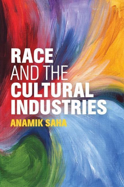 Cover: 9781509505319 | Race and the Cultural Industries | Anamik Saha | Taschenbuch | 240 S.