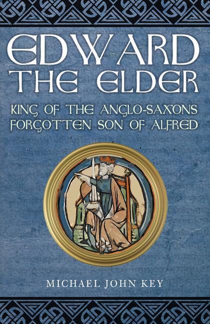Cover: 9781398112384 | Edward the Elder | King of the Anglo-Saxons, Forgotten Son of Alfred