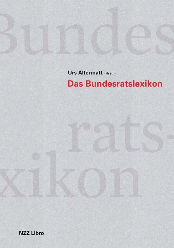 Cover: 9783038102182 | Das Bundesratslexikon | Urs Altermatt | Buch | Deutsch | 2019
