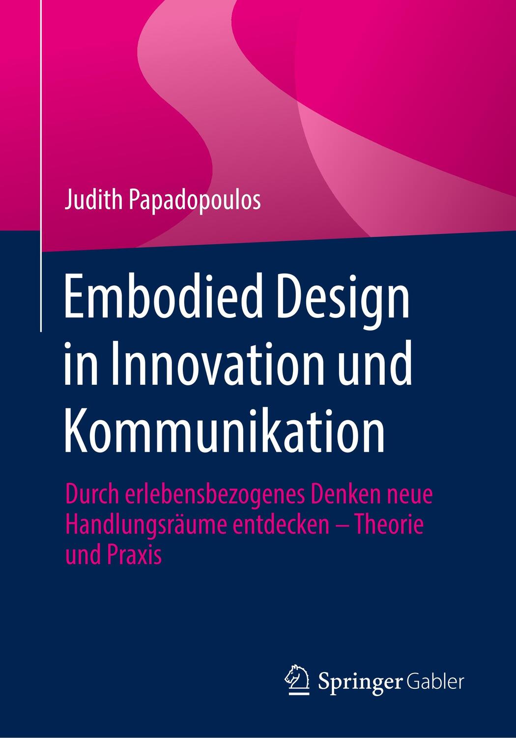 Cover: 9783658319052 | Embodied Design in Innovation und Kommunikation | Judith Papadopoulos