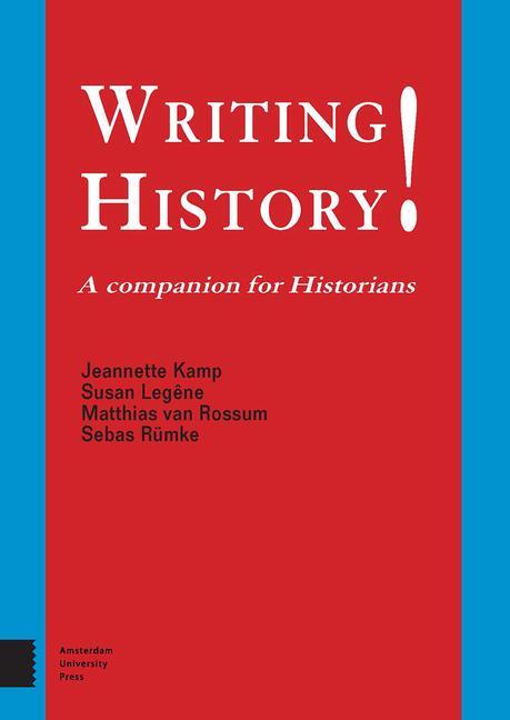 Cover: 9789462986398 | Writing History! | A Companion for Historians | Jeannette Kamp (u. a.)