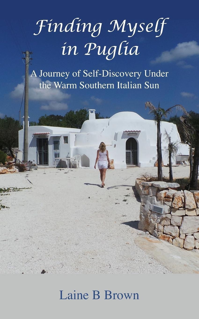 Cover: 9781999654818 | Finding Myself in Puglia | Laine B Brown | Taschenbuch | Paperback