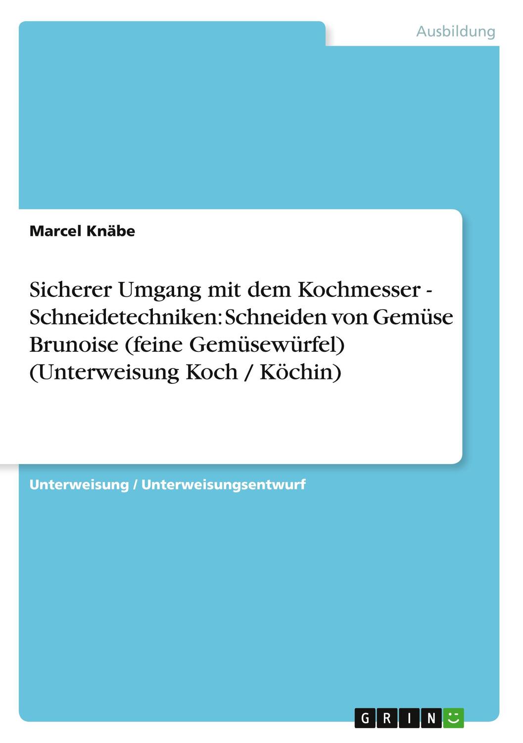 Cover: 9783640812318 | Sicherer Umgang mit dem Kochmesser - Schneidetechniken: Schneiden...