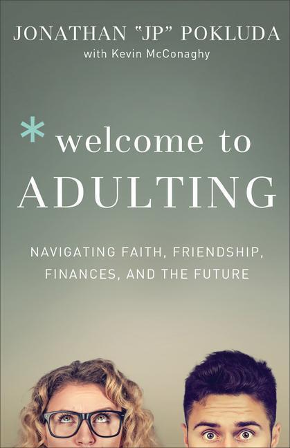 Cover: 9780801078101 | Welcome to Adulting: Navigating Faith, Friendship, Finances, and...