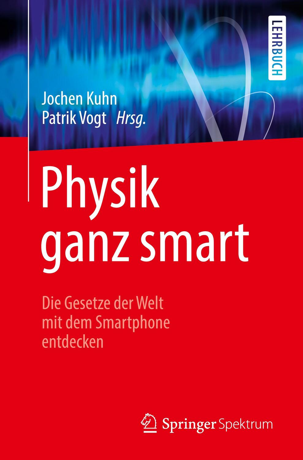 Cover: 9783662592656 | Physik ganz smart | Jochen Kuhn (u. a.) | Taschenbuch | 2020