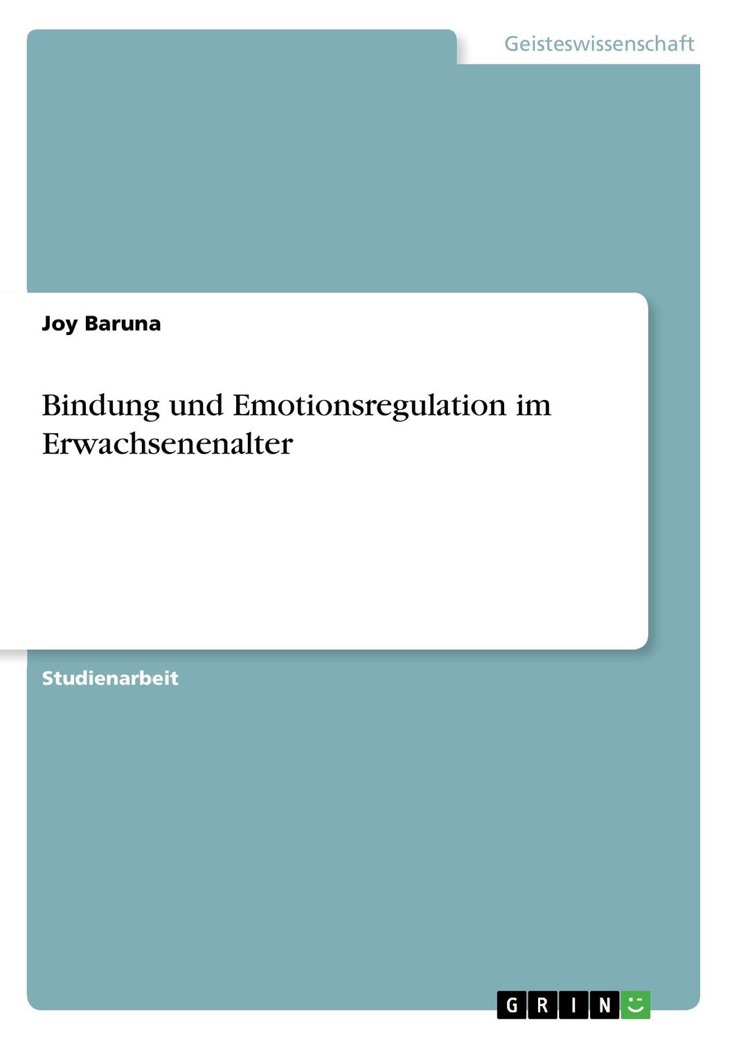 Cover: 9783656838722 | Bindung und Emotionsregulation im Erwachsenenalter | Joy Baruna | Buch