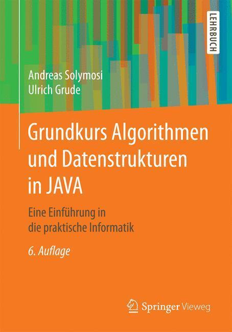 Cover: 9783658175450 | Grundkurs Algorithmen und Datenstrukturen in JAVA | Andreas Solymosi