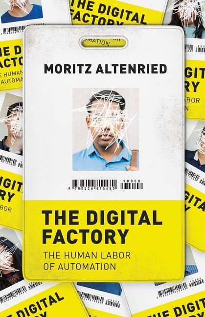 Cover: 9780226815480 | The Digital Factory | The Human Labor of Automation | Moritz Altenried