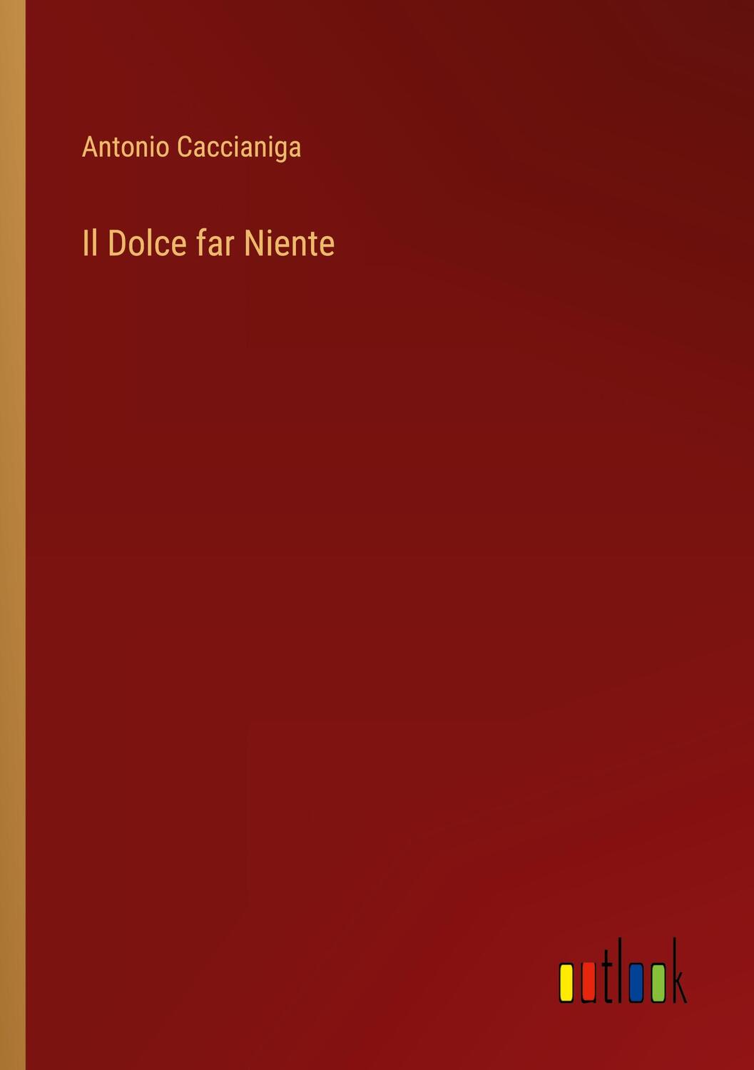 Cover: 9783368019464 | Il Dolce far Niente | Antonio Caccianiga | Taschenbuch | Paperback