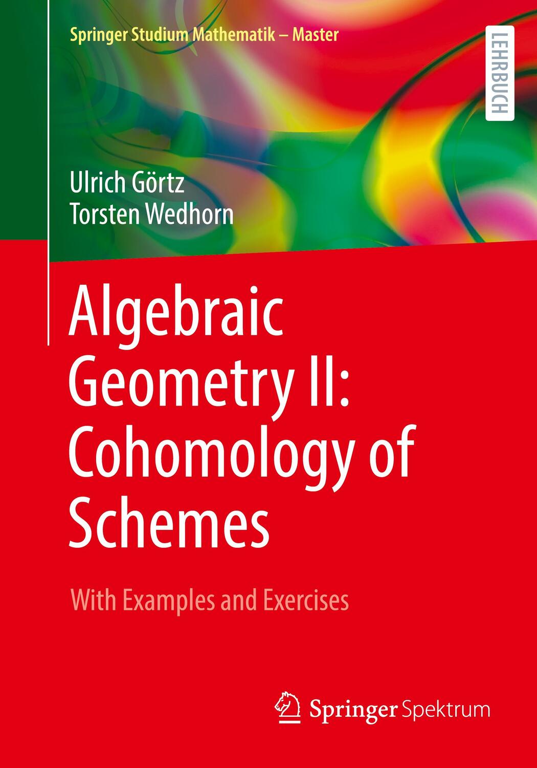 Cover: 9783658430306 | Algebraic Geometry II: Cohomology of Schemes | Torsten Wedhorn (u. a.)