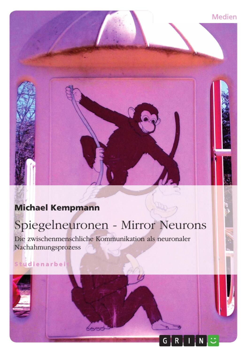 Cover: 9783638819930 | Spiegelneuronen - Mirror Neurons | Michael Kempmann | Taschenbuch