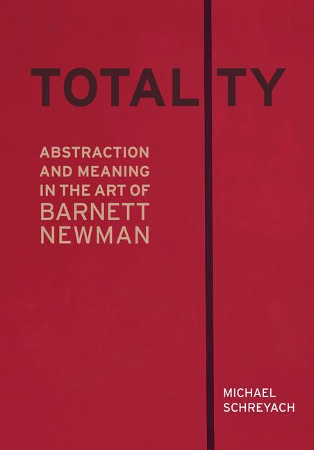 Cover: 9780520379510 | Totality | Abstraction and Meaning in the Art of Barnett Newman | Buch
