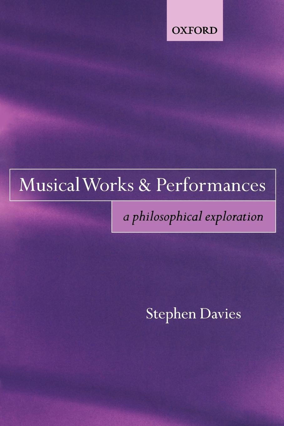 Cover: 9780199274116 | Musical Works and Performances | A Philosophical Exploration | Davies