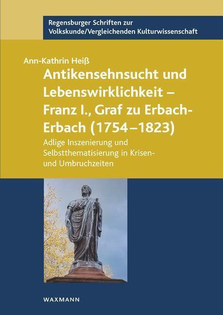 Cover: 9783830946403 | Antikensehnsucht und Lebenswirklichkeit - Franz I., Graf zu...