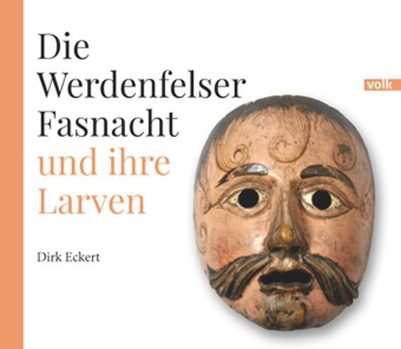 Cover: 9783862221936 | Die Werdenfelser Fasnacht und ihre Larven | Dirk Eckert | Buch | 2015