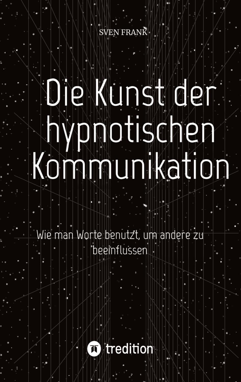 Cover: 9783384025104 | Die Kunst der hypnotischen Kommunikation | Sven Frank | Taschenbuch