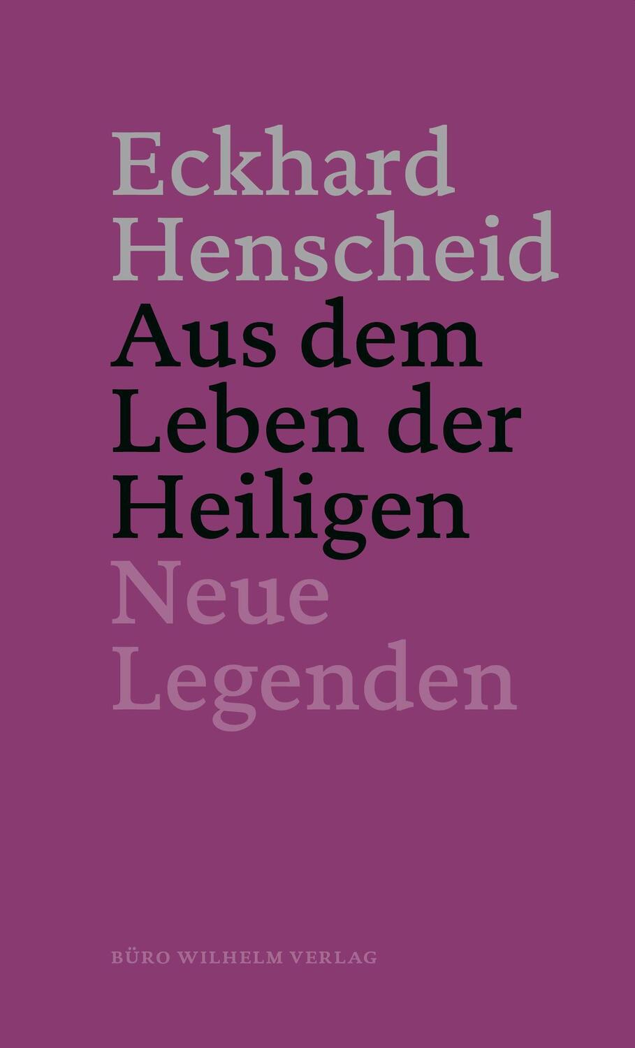 Bild: 9783943242928 | Eckhard Henscheid - Aus dem Leben der Heiligen | Neue Legenden | Buch