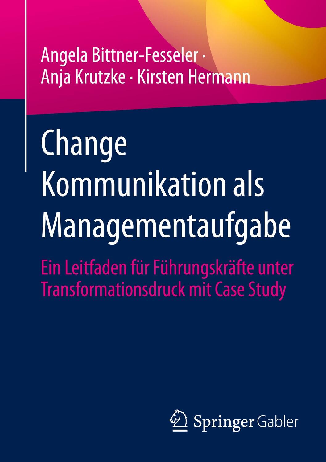 Cover: 9783658390099 | Change Kommunikation als Managementaufgabe | Bittner-Fesseler (u. a.)