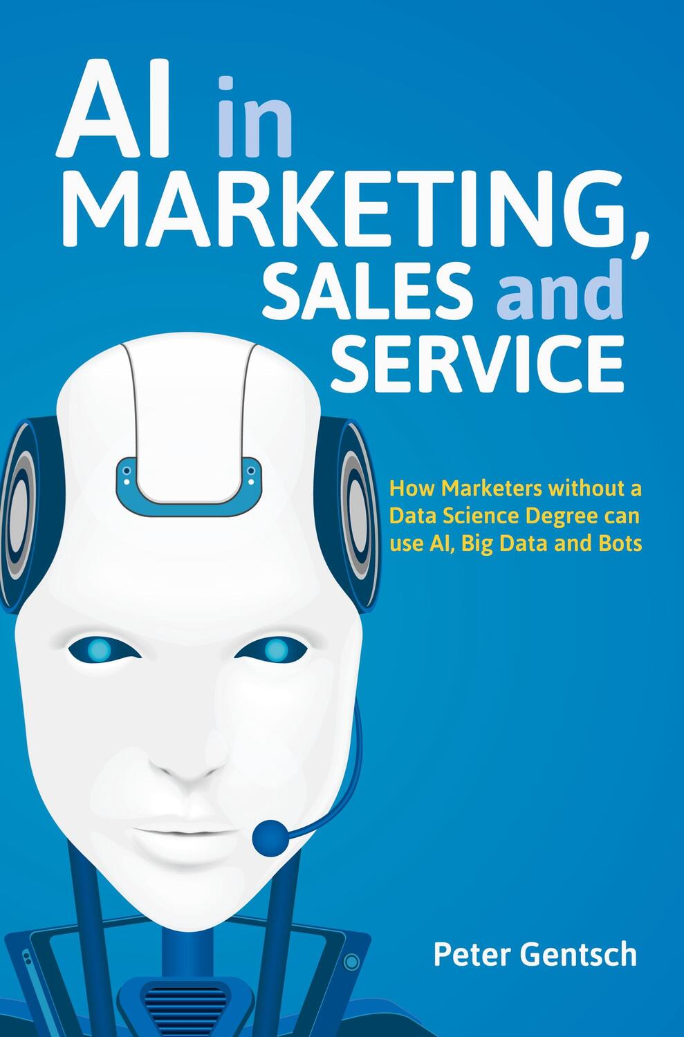 Cover: 9783030079048 | AI in Marketing, Sales and Service | Peter Gentsch | Taschenbuch | xix