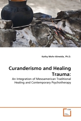 Cover: 9783639369557 | Curanderismo and Healing Trauma: | Kathy Mohr-Almeida | Taschenbuch
