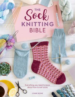 Cover: 9781446308523 | The Sock Knitting Bible | Lynne Rowe | Taschenbuch | Englisch | 2021