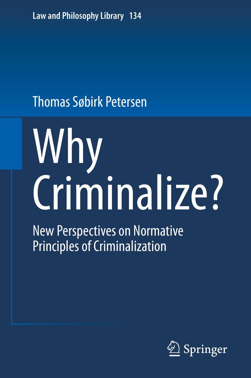 Cover: 9783030346898 | Why Criminalize? | Thomas Søbirk Petersen | Buch | x | Englisch | 2019