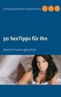 Cover: 9783844817799 | 50 SexTipps für Ihn | Mach Frauen glücklich | Hochimins | Taschenbuch