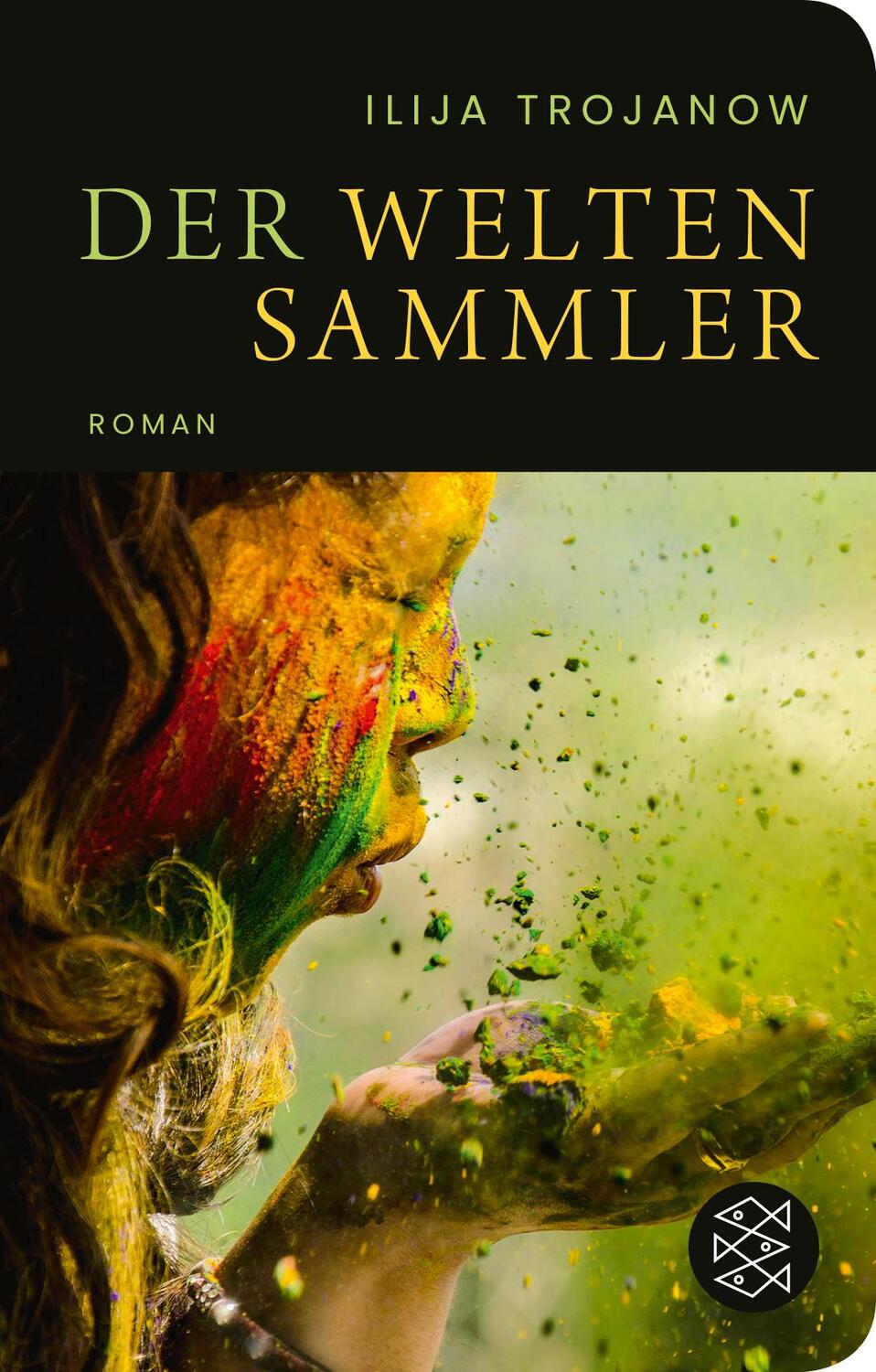 Cover: 9783596523528 | Der Weltensammler | Roman | Ilija Trojanow | Buch | 752 S. | Deutsch