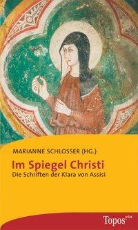 Cover: 9783786785323 | Im Spiegel Christi | Die Schriften der Klara von Assisi | Schlosser