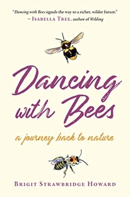 Cover: 9781645020257 | Dancing with Bees | A Journey Back to Nature | Howard | Taschenbuch