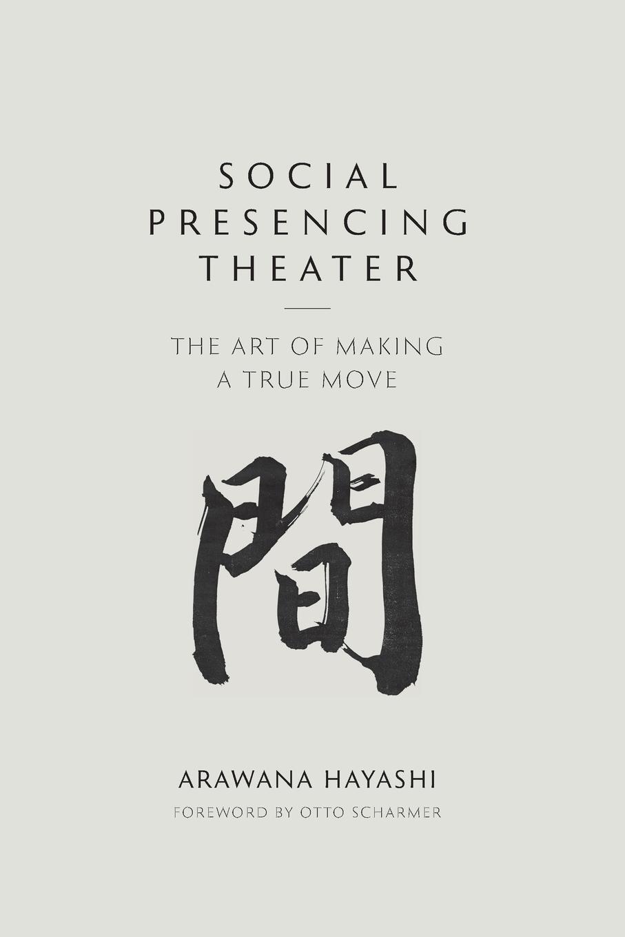 Cover: 9780999717974 | Social Presencing Theater | The Art of Making a True Move | Hayashi
