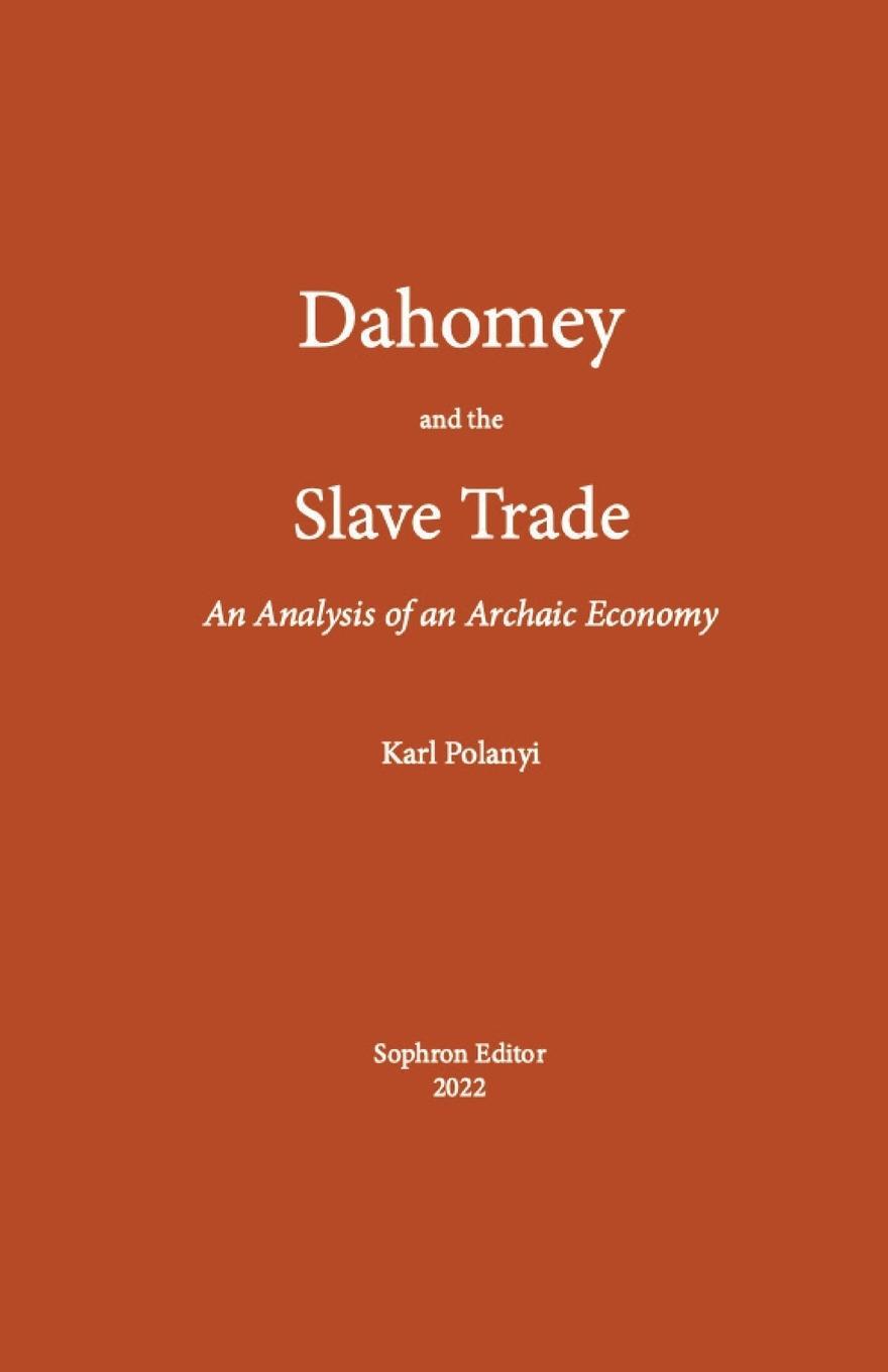 Cover: 9781737276036 | Dahomey and the Slave Trade | An Analysis of an Archaic Economy | Karl