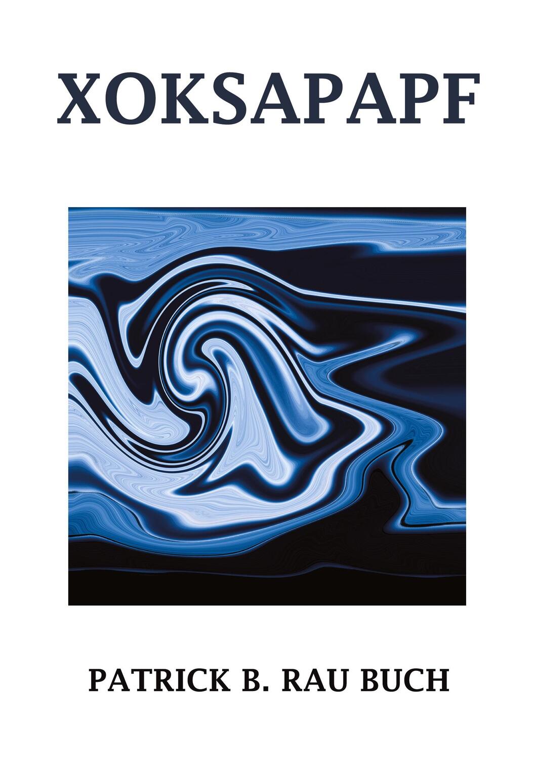 Cover: 9783347996489 | XOKSAPAPF | Religion, Philosophie, Kunstwerk | Patrick B. Rau | Buch