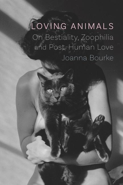 Cover: 9781789143102 | Loving Animals | On Bestiality, Zoophilia and Post-Human Love | Bourke